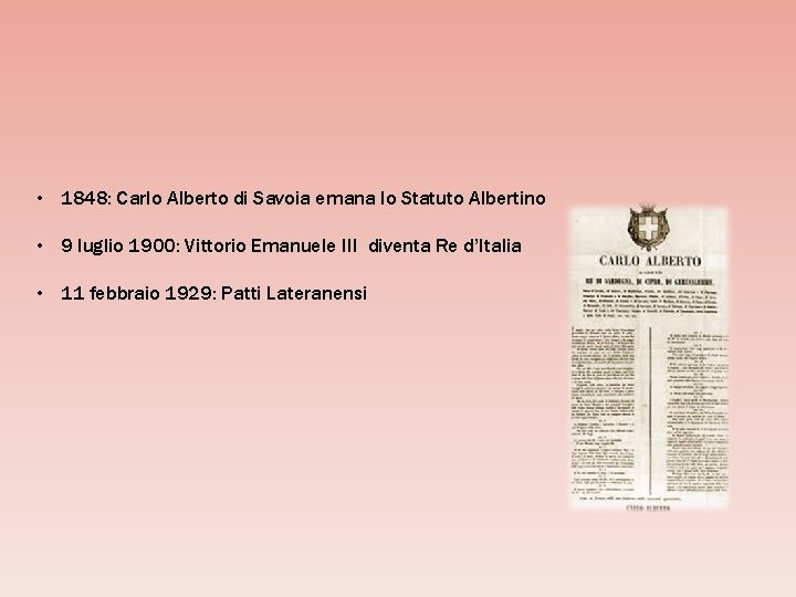  • 1848: Carlo Alberto di Savoia emana lo Statuto Albertino • 9 luglio