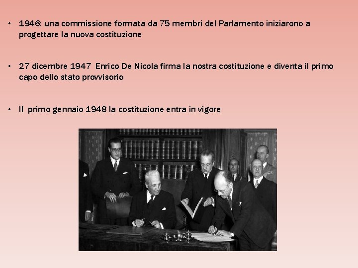  • 1946: una commissione formata da 75 membri del Parlamento iniziarono a progettare