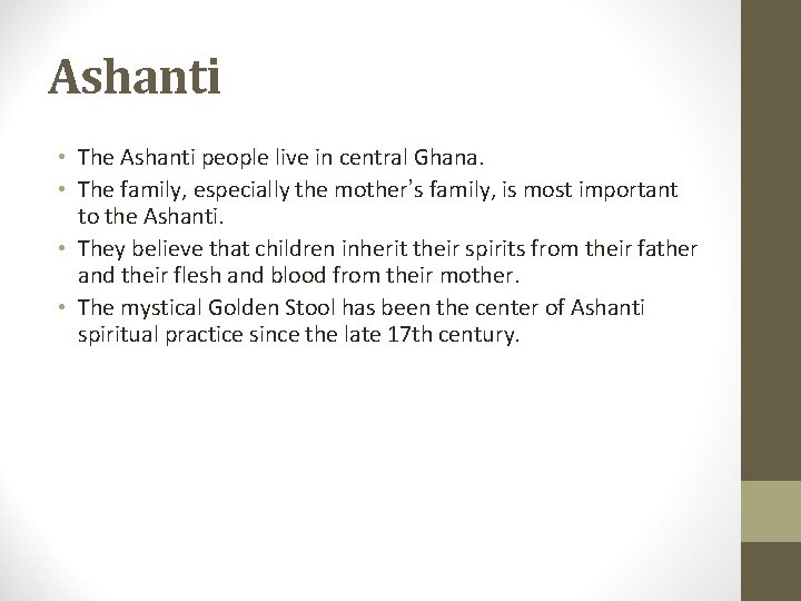 Ashanti • The Ashanti people live in central Ghana. • The family, especially the