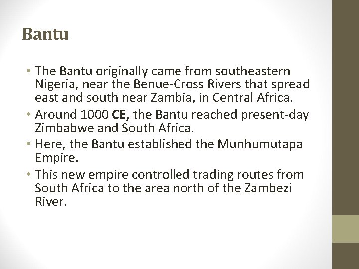 Bantu • The Bantu originally came from southeastern Nigeria, near the Benue-Cross Rivers that