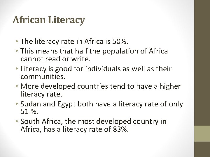 African Literacy • The literacy rate in Africa is 50%. • This means that