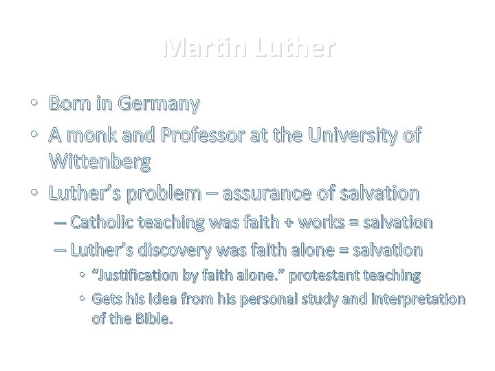 Martin Luther • Born in Germany • A monk and Professor at the University