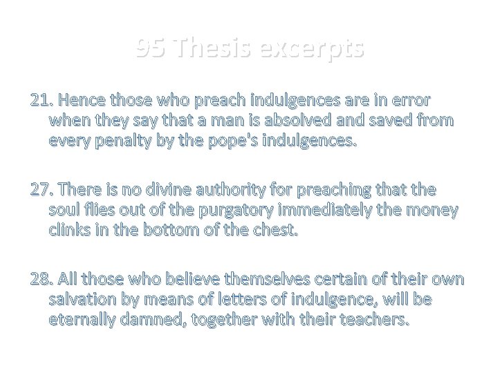 95 Thesis excerpts 21. Hence those who preach indulgences are in error when they