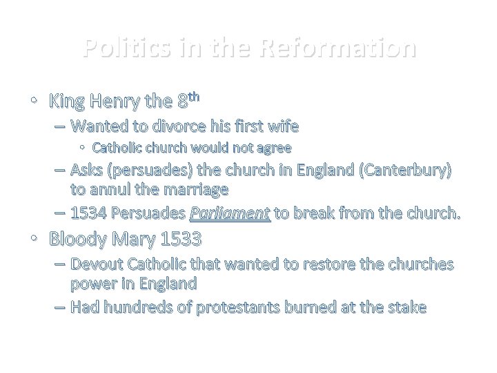 Politics in the Reformation • King Henry the 8 th – Wanted to divorce