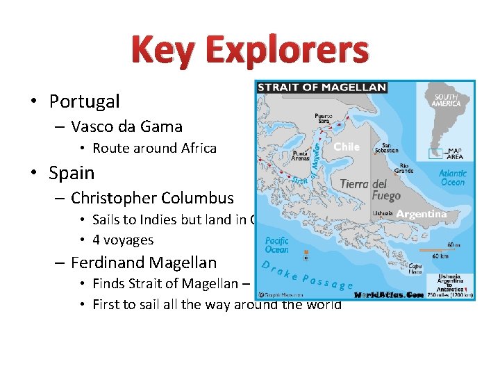 Key Explorers • Portugal – Vasco da Gama • Route around Africa • Spain