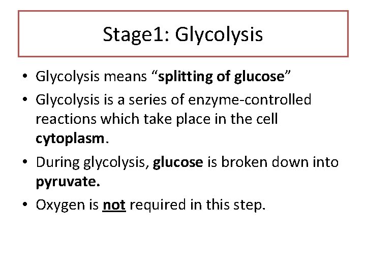 Stage 1: Glycolysis • Glycolysis means “splitting of glucose” • Glycolysis is a series