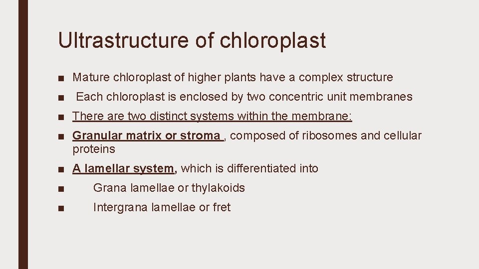 Ultrastructure of chloroplast ■ Mature chloroplast of higher plants have a complex structure ■
