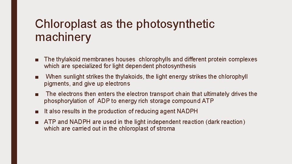 Chloroplast as the photosynthetic machinery ■ The thylakoid membranes houses chlorophylls and different protein