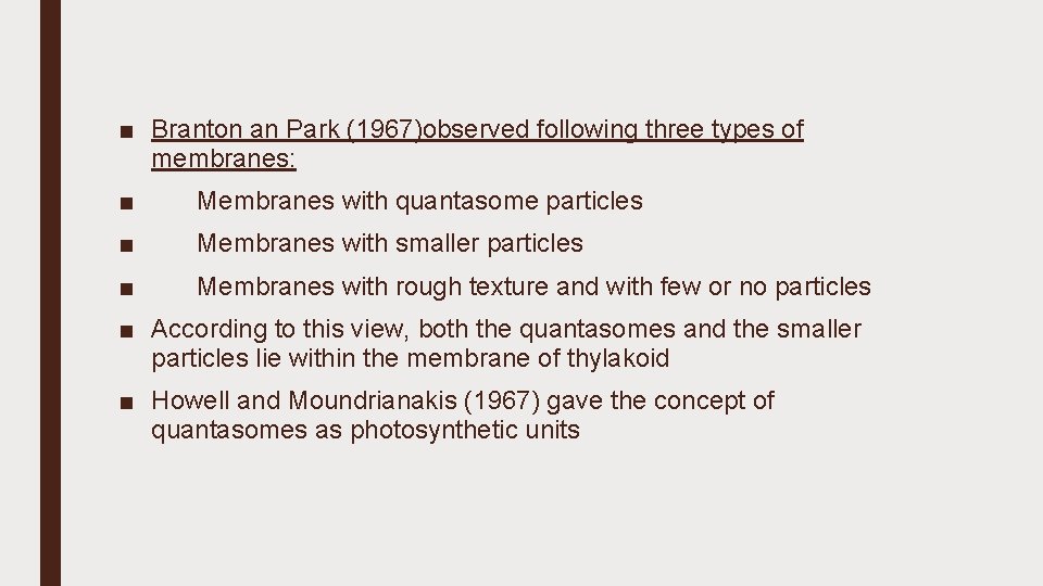 ■ Branton an Park (1967)observed following three types of membranes: ■ Membranes with quantasome