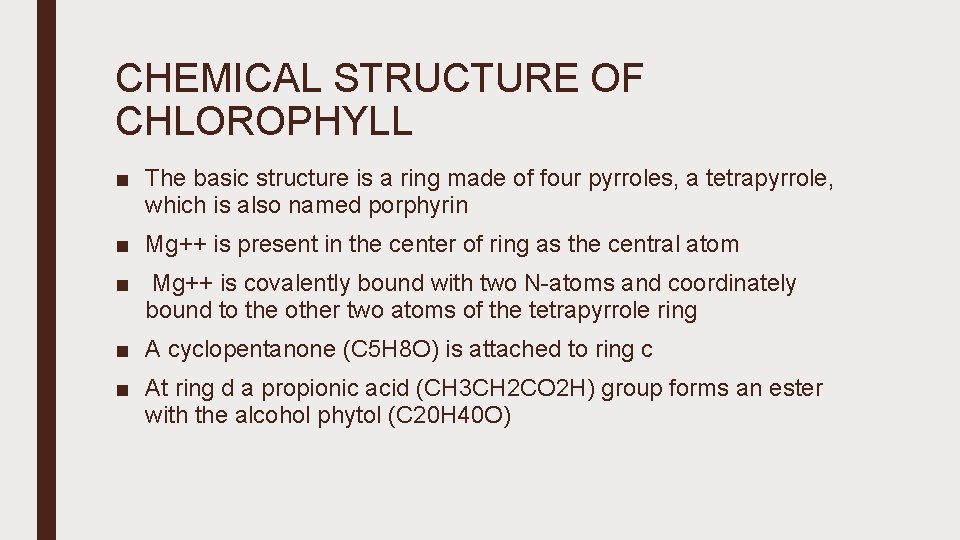 CHEMICAL STRUCTURE OF CHLOROPHYLL ■ The basic structure is a ring made of four