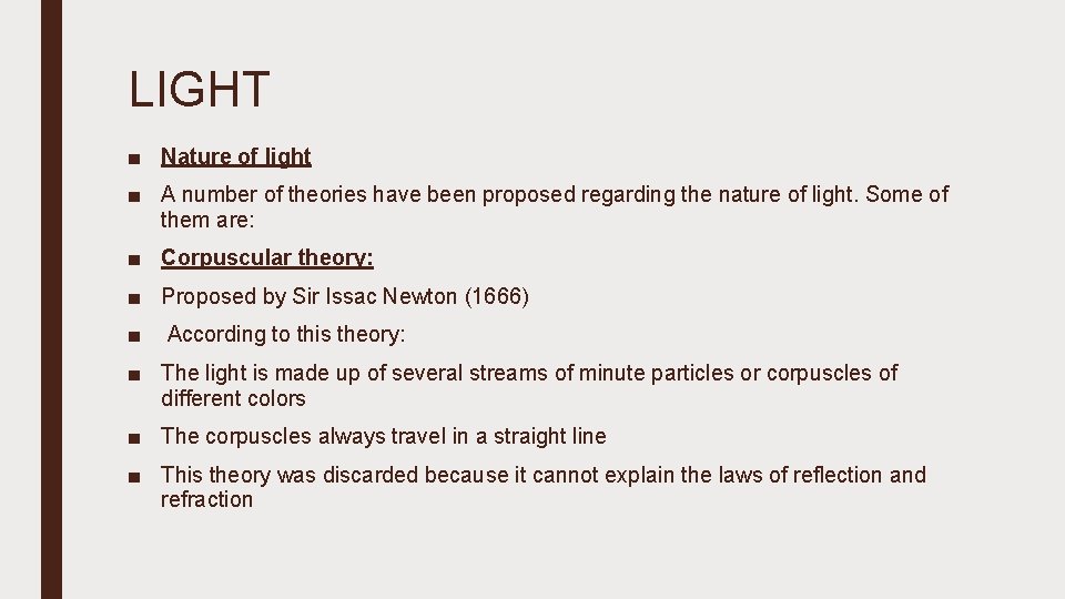 LIGHT ■ Nature of light ■ A number of theories have been proposed regarding