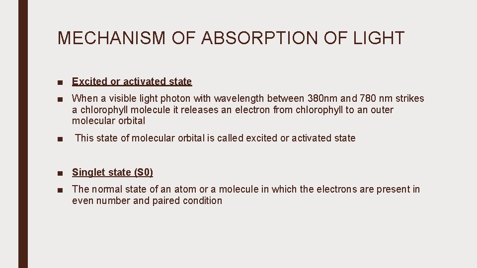 MECHANISM OF ABSORPTION OF LIGHT ■ Excited or activated state ■ When a visible