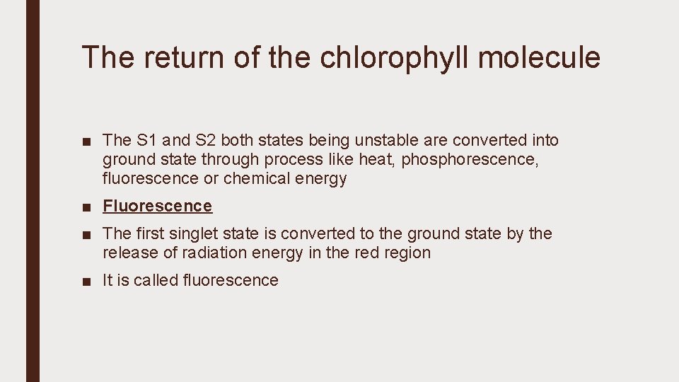 The return of the chlorophyll molecule ■ The S 1 and S 2 both