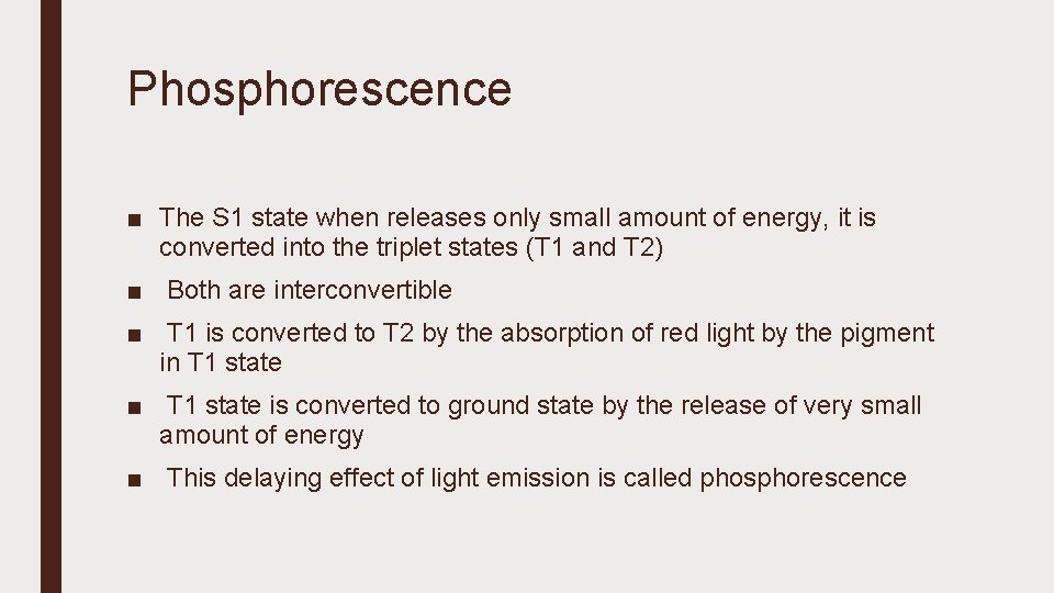 Phosphorescence ■ The S 1 state when releases only small amount of energy, it