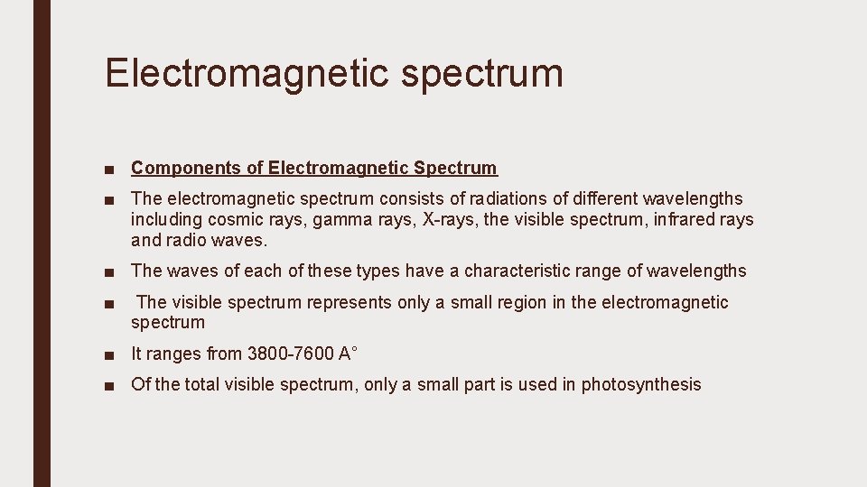 Electromagnetic spectrum ■ Components of Electromagnetic Spectrum ■ The electromagnetic spectrum consists of radiations