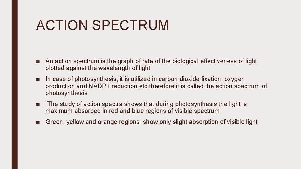 ACTION SPECTRUM ■ An action spectrum is the graph of rate of the biological