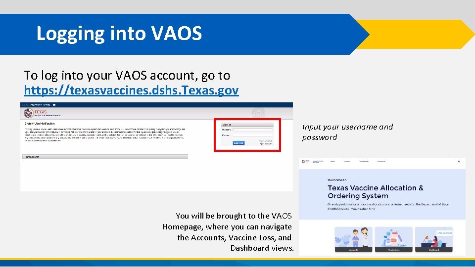 Logging into VAOS To log into your VAOS account, go to https: //texasvaccines. dshs.