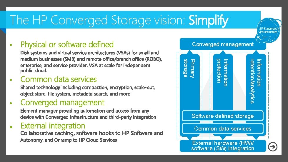 The HP Converged Storage vision: Simplify • Information retention/analytics Information protection • Primary storage