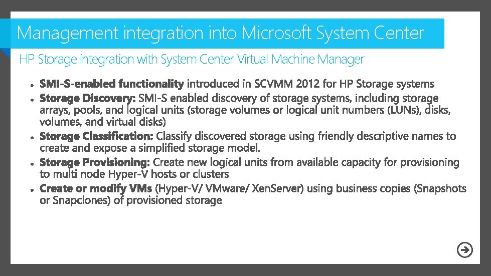 Management integration into Microsoft System Center HP Storage integration with System Center Virtual Machine