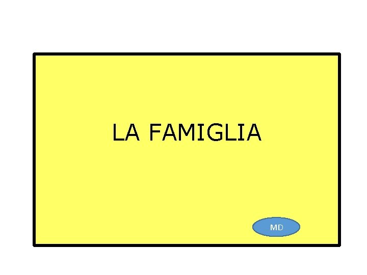 LA FAMIGLIA MD 