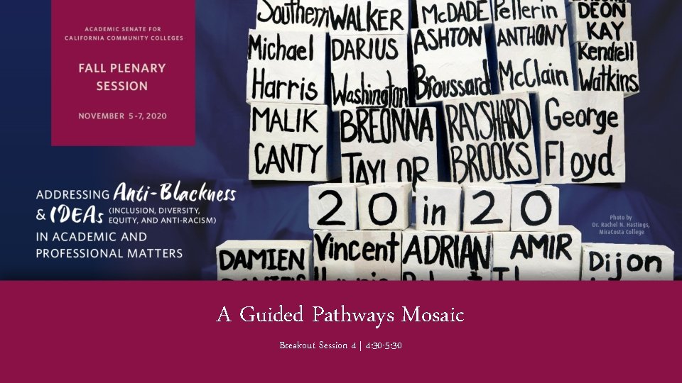 A Guided Pathways Mosaic Breakout Session 4 | 4: 30 -5: 30 