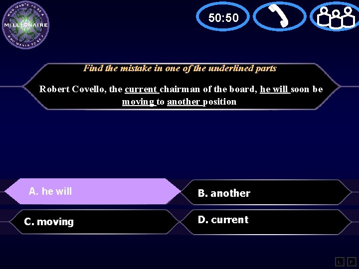 50: 50 Find the mistake in one of the underlined parts Robert Covello, the
