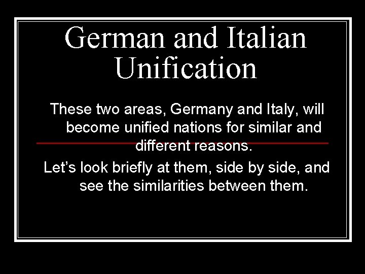 German and Italian Unification These two areas, Germany and Italy, will become unified nations