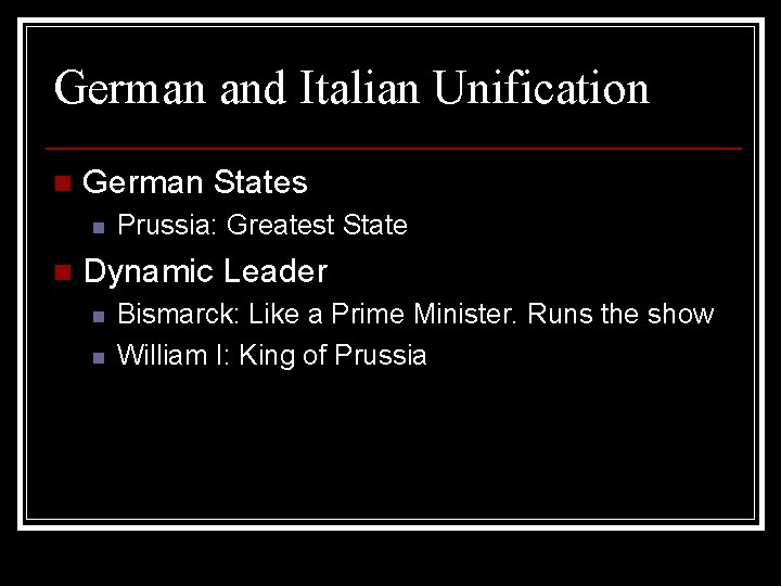 German and Italian Unification n German States n n Prussia: Greatest State Dynamic Leader
