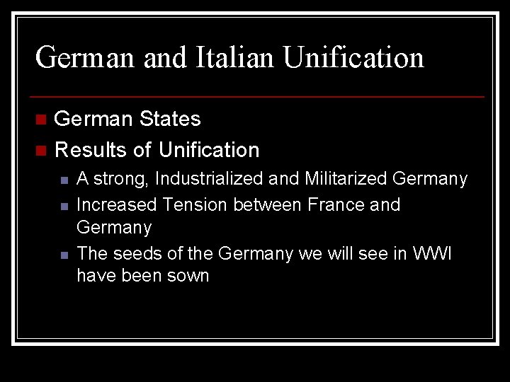 German and Italian Unification German States n Results of Unification n n A strong,