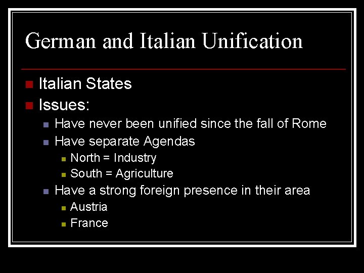 German and Italian Unification Italian States n Issues: n n n Have never been