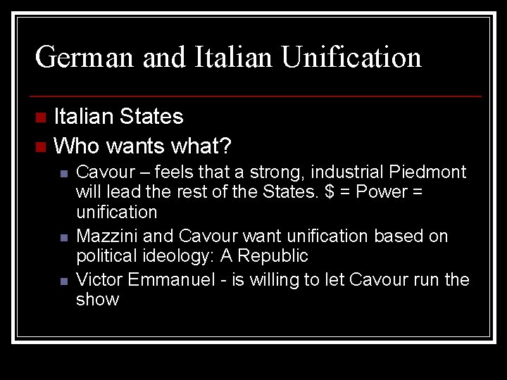 German and Italian Unification Italian States n Who wants what? n n Cavour –