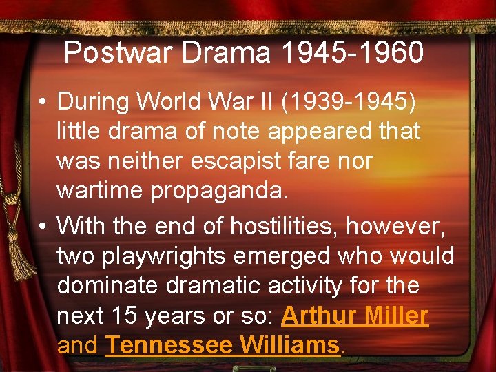 Postwar Drama 1945 -1960 • During World War II (1939 -1945) little drama of
