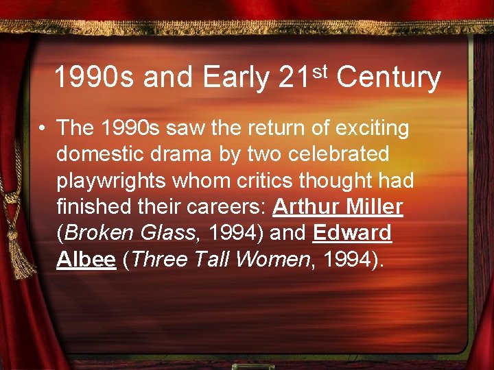 1990 s and Early 21 st Century • The 1990 s saw the return