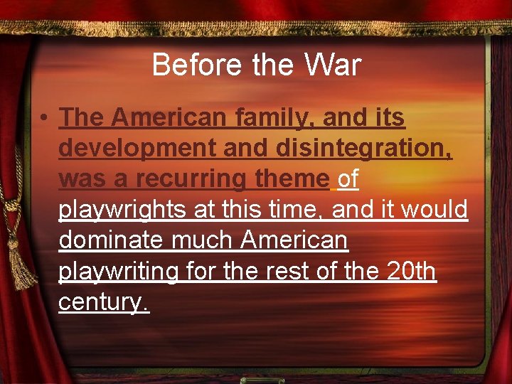 Before the War • The American family, and its development and disintegration, was a