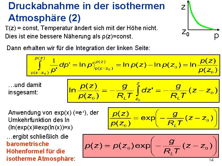 Druckabnahme in der isothermen Atmosphäre (2) T(z) = const, Temperatur ändert sich mit der