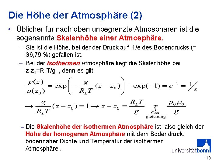 Die Höhe der Atmosphäre (2) • Üblicher für nach oben unbegrenzte Atmosphären ist die