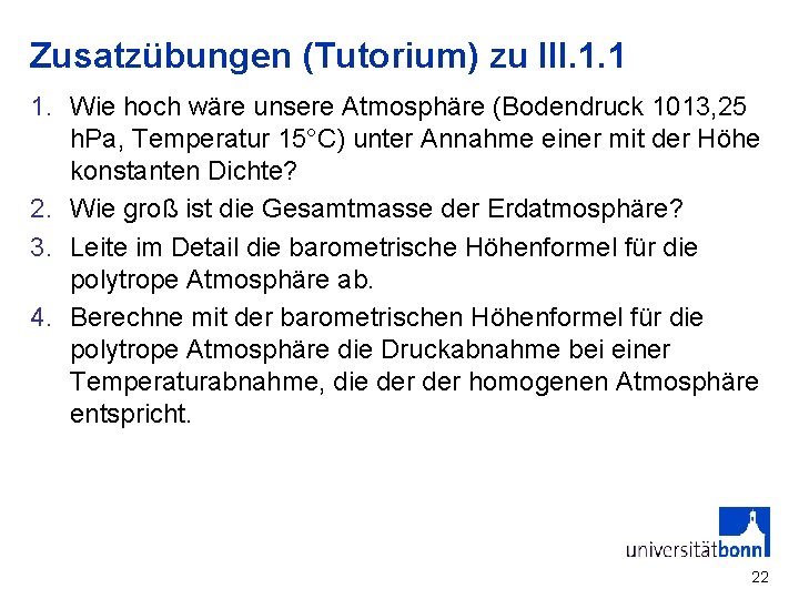 Zusatzübungen (Tutorium) zu III. 1. 1 1. Wie hoch wäre unsere Atmosphäre (Bodendruck 1013,