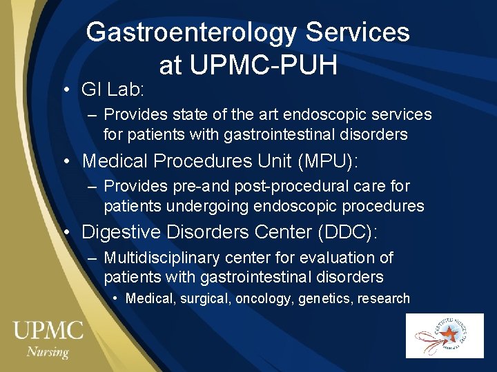 Gastroenterology Services at UPMC-PUH • GI Lab: – Provides state of the art endoscopic