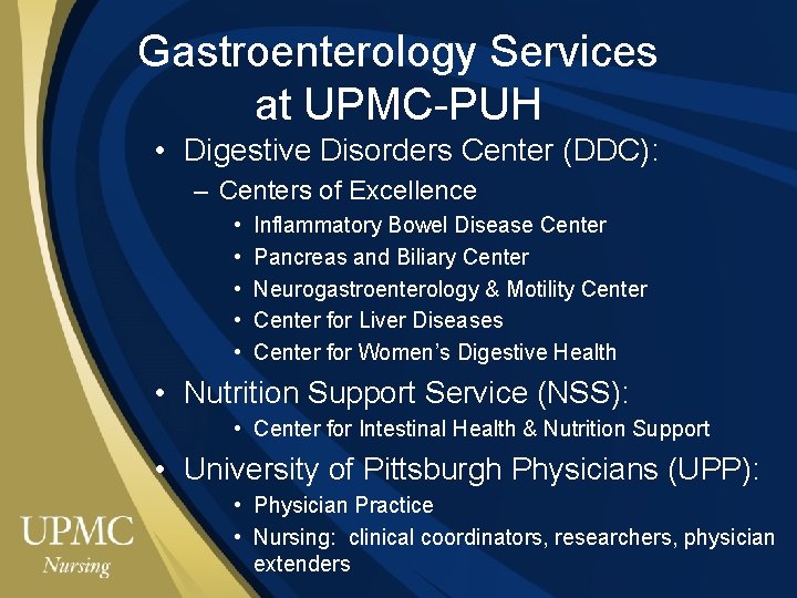 Gastroenterology Services at UPMC-PUH • Digestive Disorders Center (DDC): – Centers of Excellence •