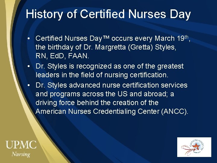 History of Certified Nurses Day • Certified Nurses Day™ occurs every March 19 th,