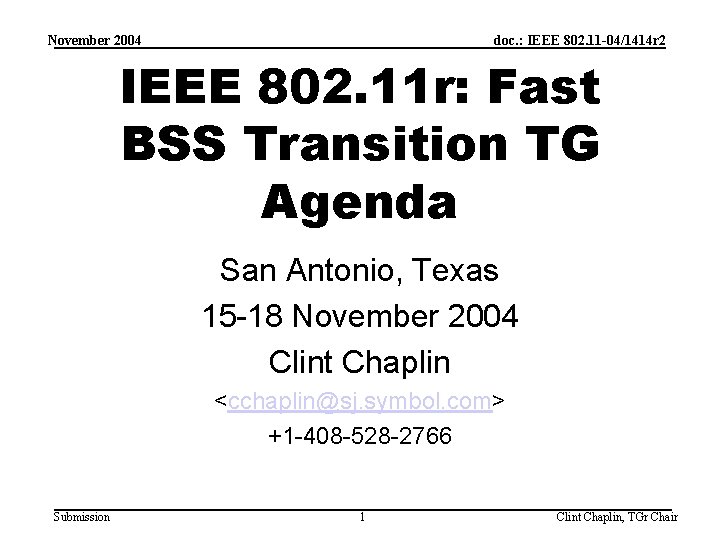 November 2004 doc. : IEEE 802. 11 -04/1414 r 2 IEEE 802. 11 r: