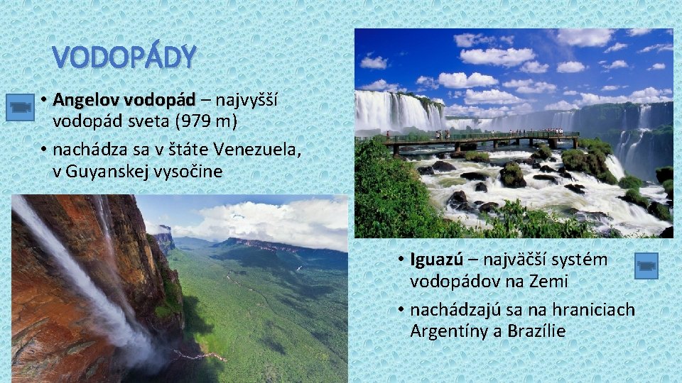 VODOPÁDY • Angelov vodopád – najvyšší vodopád sveta (979 m) • nachádza sa v