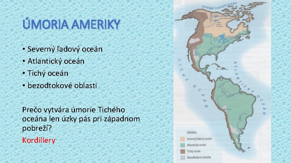 ÚMORIA AMERIKY • Severný ľadový oceán • Atlantický oceán • Tichý oceán • bezodtokové