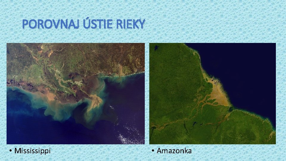 POROVNAJ ÚSTIE RIEKY • Mississippi • Amazonka 