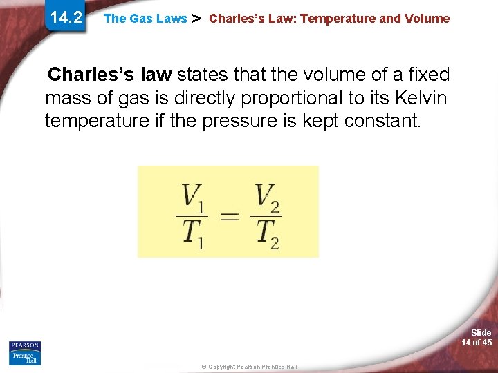 14. 2 The Gas Laws > Charles’s Law: Temperature and Volume Charles’s law states