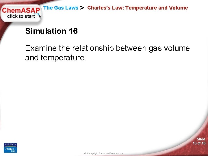 The Gas Laws > Charles’s Law: Temperature and Volume Simulation 16 Examine the relationship