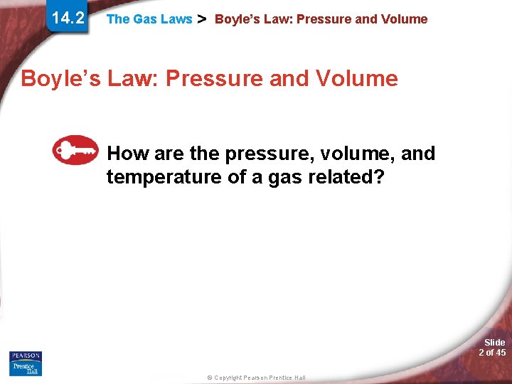14. 2 The Gas Laws > Boyle’s Law: Pressure and Volume How are the