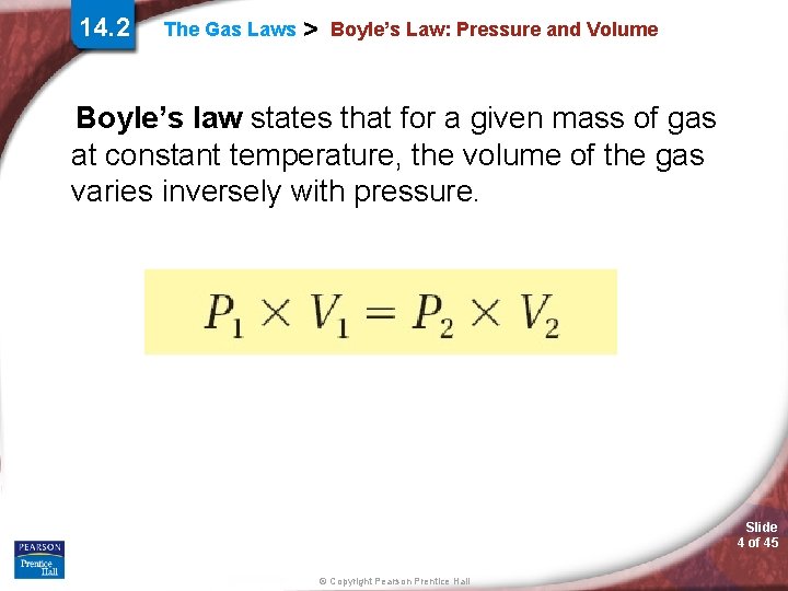 14. 2 The Gas Laws > Boyle’s Law: Pressure and Volume Boyle’s law states