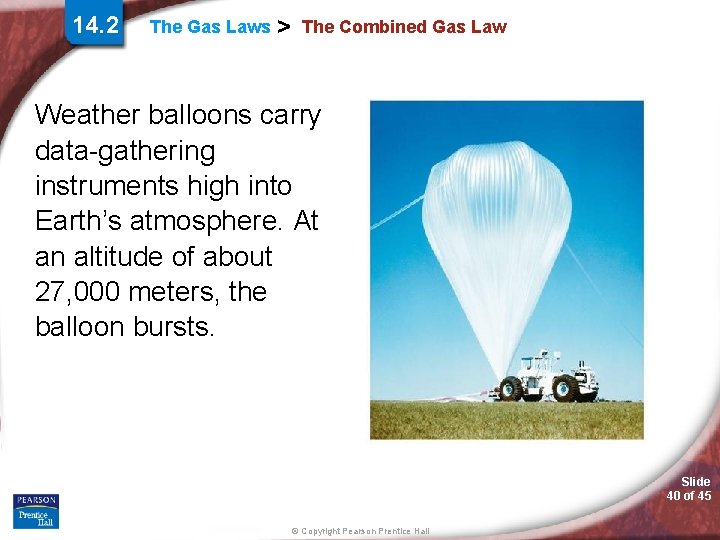 14. 2 The Gas Laws > The Combined Gas Law Weather balloons carry data-gathering