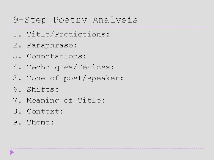 9 -Step Poetry Analysis 1. 2. 3. 4. 5. 6. 7. 8. 9. Title/Predictions: